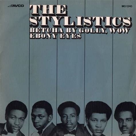 The Stylistics – Betcha By Golly, Wow Lyrics .